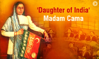 Madam Cama : True daughter of India