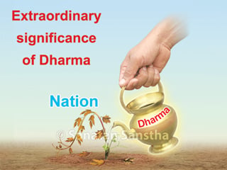 Extraordinary significance of Dharma (Righteousness) and Spirituality in social life